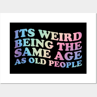 Its Weird Being The Same Age as old people - retro gradient \\ funny Posters and Art